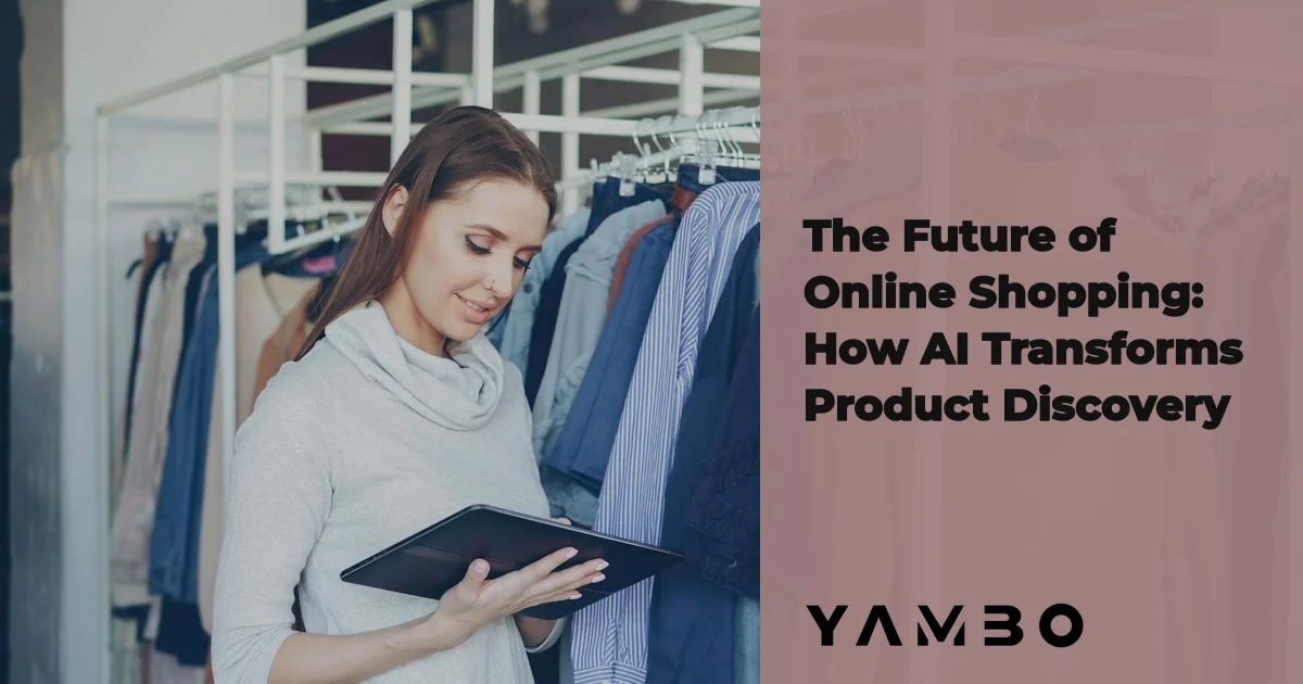 The Future of Online Shopping: How AI Transforms Product Discovery