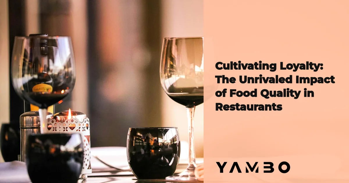 Cultivating Loyalty: The Unrivaled Impact of Food Quality in Restaurants