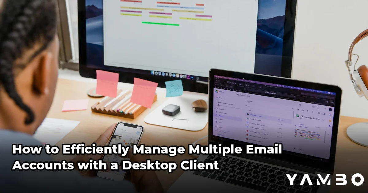 How to Efficiently Manage Multiple Email Accounts with a Desktop Client
