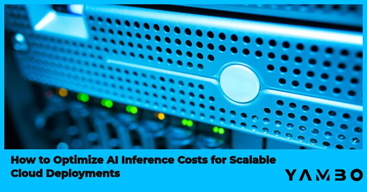 How to Optimize AI Inference Costs for Scalable Cloud Deployments