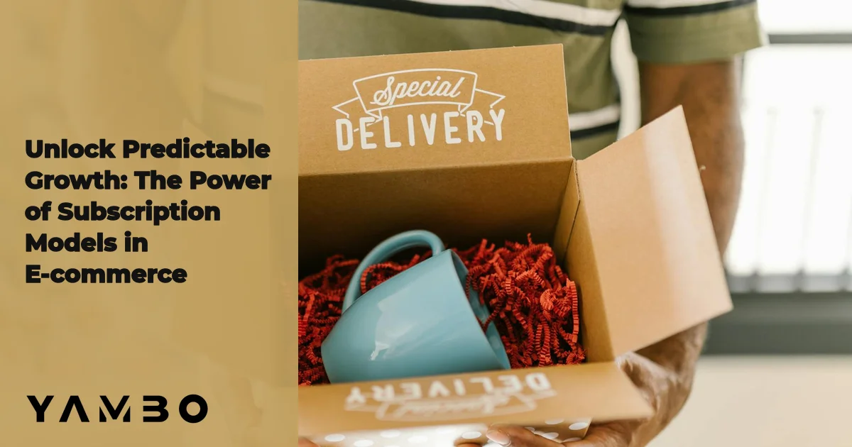 Unlock Predictable Growth: The Power of Subscription Models in E-commerce